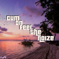 Cum On Feel The Noize by [Ctrl+R]