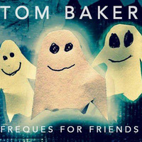 Tom Baker - Freques For Friends by Tom Baker