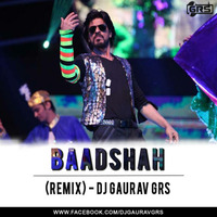 BAADSHAH O BADSHAH - DJ GAURAV GRS (REMIX) by Dj GAURAV GRS