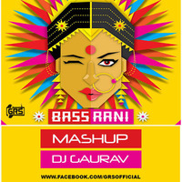 BASS RANI - [MASHUP] - DJ GAURAV GRS by Dj GAURAV GRS