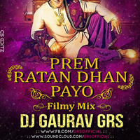 PREM RATAN DHAN PAYO [FILMY MIX] - DJ GAURAV GRS by Dj GAURAV GRS