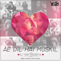 Ae Dil Hai Mushkil - DJ YASH RADADIYA ( Rimixe ) by DJ YASH RADADIYA