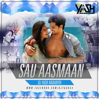 Sau Aasman -  DJ YASH RADADIYA ( REMIXE ) by DJ YASH RADADIYA