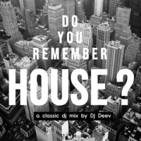 do you remember house ? by DJ Deev