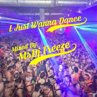 JUST WANNA DANCE 2018 by MsDj Freeze