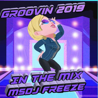 GROOVIN  2019 by MsDj Freeze