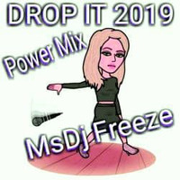 DROP IT 2019 by MsDj Freeze