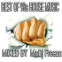 BEST OF THE 90's HOUSE MUSIC MIX by MsDj Freeze