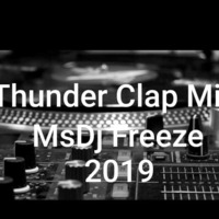 THUNDER CLAP 2019 MIX by MsDj Freeze