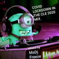 COVID LOCKDOWN IN THE CLE 2020 by MsDj Freeze