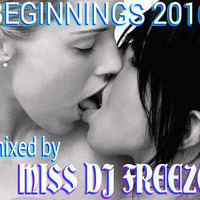 BEGINNINGS 2016 MISS DJ FREEZE by MsDj Freeze