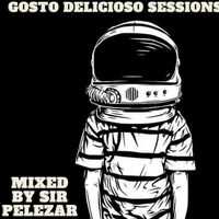 Gosto Delicioso Sessions #47 (Let The Music Set You Free) Mixed By Sir PeleZar by Thabo Phelephe