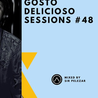 Gosto Delicioso Sessions #48 Mixed By Sir PeleZar by Thabo Phelephe