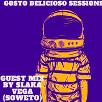 Gosto Delicioso Sessions #54 Guest Mix By Slaka Vega by Thabo Phelephe