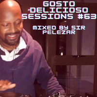 Gosto Delicioso Sessions #63 Mixed By Sir PeleZar by Thabo Phelephe