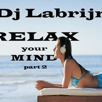 Dj Labrijn - Relax your Mind part2 by Dj Labrijn