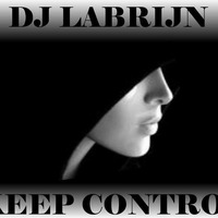 Dj Labrijn - Keep Control by Dj Labrijn