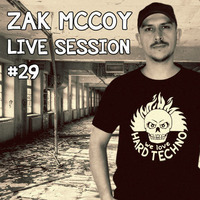 Zak McCoy - Live Session 29 - Hardtechno is not a Crime by Zak McCoy
