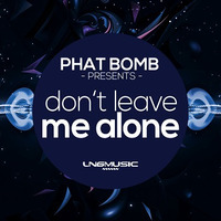 Phat Bomb - Don't Leave Me Alone (Radio Edit) by LNG Music