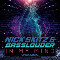 Nick Skitz &amp; Basslouder - In My Mind