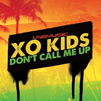 XO Kids - Don't Call Me Up