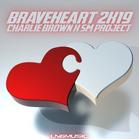 Charlie Brown X SM Project - Braveheart 2k19 (Radio Edit) by LNG Music