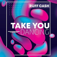 Ruff Cash - Take You Dancing