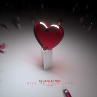 Club Electric - Give Me Your Love (Max R. Remix Edit) by LNG Music