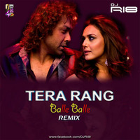 Tera Rang Balle Balle (Remix) - DJ RI8 by RI8 Music