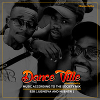 DanceVilleDJs [ JusNova &amp; Msentri ] B2B #DanceVilleDJs - Music According to the Society Mix by msentri
