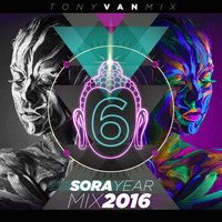 Sora YearMix (6th Anniversary Mixed By Tony Vanmix) by Tony Vanmix