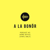 podcast #3 - home office (vinyl only) by a la bonör