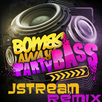 BombsAway-PartyBass ( JSTREAM Remix ) by JSTREAM