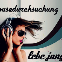 Lebe Jung - Housedurchsuchung #4 by Lebe Jung