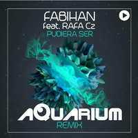 Fabihan Feat. Rafa Cz - Pudiera Ser ( Aquarium Remix ) by DIGITAL JACK