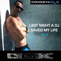 Last Night A Dj Saved My Life Vol. 3 (Radio Oxigenio) 102.6 FM by D.G.X.