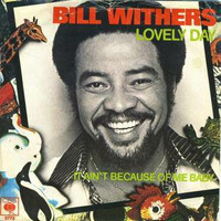Bill Withers . Lovely Day . DJF Edit. by DJ-FREUD !!
