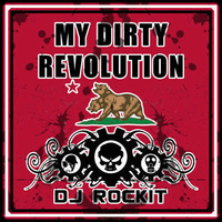 Dj ROCKIT - MY DIRTY REVOLUTION by  THE Dj ROCKIT, ORKID & D.R.D. MIXES