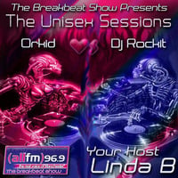 ORKID - THE LIND B BREAKBEAT SHOW: THE UNISEX SESSIONS #1 - ORKID'S 30 MIN SET by  THE Dj ROCKIT, ORKID & D.R.D. MIXES