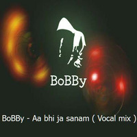 Aa Bhi Jaa Sanam ( Vocal Mix ) by ElektroBoBBy