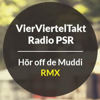VierViertelTakt-Radio PSR   -  Hör off de Muddi by VierViertelTakt