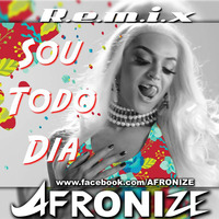 ((Marshup Afronize) Sou Todo Dia - Pabllo Vittar Feat.Rico Dalasam by Dj Afronize
