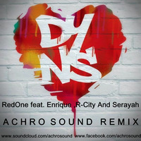RedOne feat. Enrique , R City and Serayah - Don't You Need Somebody (AchroSound Remix) by Achro Sound