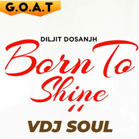 Born To Shine (Diljit Dosanjh) - VDJ SOUL by VDJ SOUL