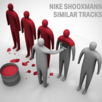 shooxmann - similar tracks by nike shooxmann