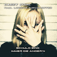 Casey Core - Schuld sind immer die ander'n (Extended Vocal Mix) [feat. Lorena Kirchhoffer] OUT NOW !!! by Casey Core