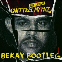CAN'T FEEL MY FACE (BEKAY BOOTLEG) by Bekay