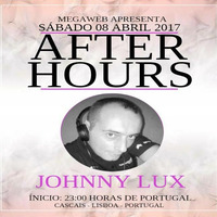 Johnny Lux - Special After Hours Megaweb Radio 06 Hours and 45 Minutes Non Stop (08 April 2017) - Cascais - Lisbon - Portugal by Johnny Lux