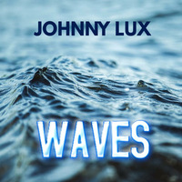 Johnny Lux - Waves by Johnny Lux
