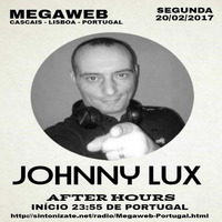 Johnny Lux - After Hours Megaweb Radio (20 February 2017) - Cascais - Lisbon - Portugal by Johnny Lux
